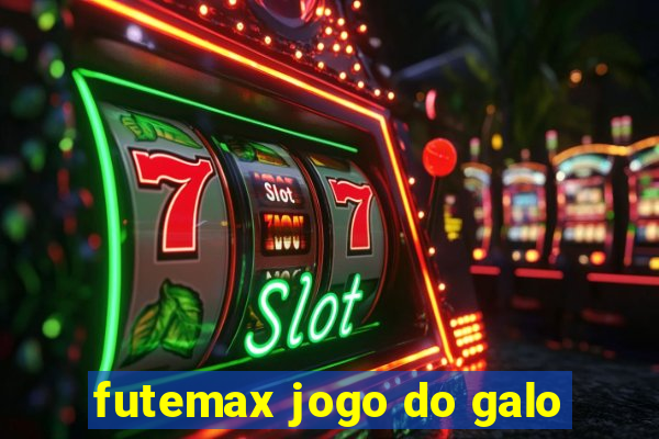 futemax jogo do galo